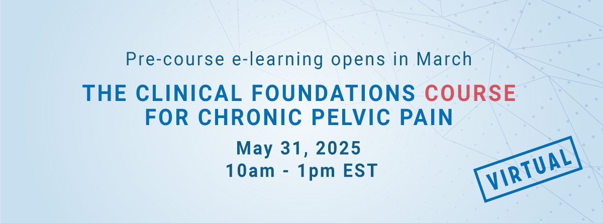 The Clinical Foundations Course for Chronic Pelvic Pain